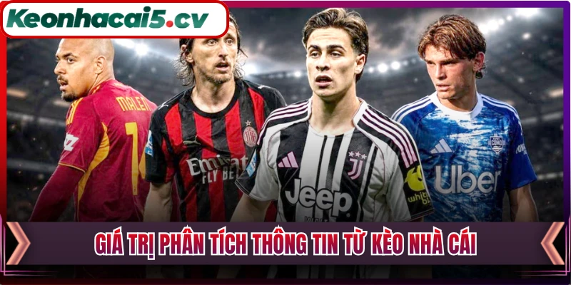 Giá trị phân tích thông tin từ Kèo Nhà Cái