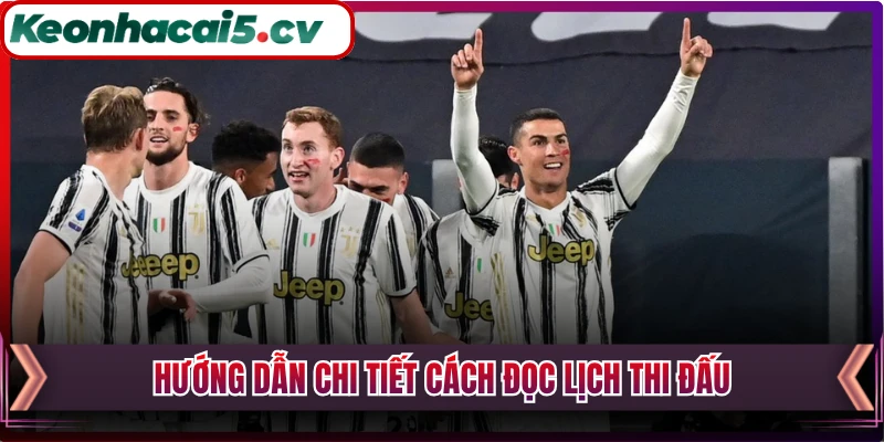 Hướng dẫn chi tiết cách đọc lịch thi đấu