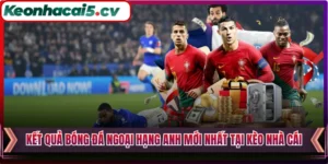 Kết Quả Bóng Đá Ngoại Hạng Anh